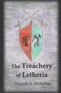 The Treachery Of Letheria di Hannah K Mollohan edito da Independently Published