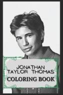 Jonathan Taylor Thomas Coloring Book di Veronica Hallett edito da Independently Published