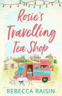 Rosie's Travelling Tea Shop di Rebecca Raisin edito da HarperCollins Publishers