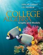 College Algebra: Graphs and Models di John Coburn, J. D. (John) Herdlick edito da McGraw-Hill Science/Engineering/Math