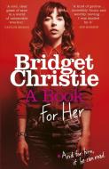 A Book for Her di Bridget Christie edito da Cornerstone