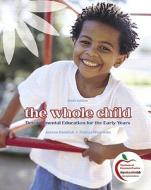 The Whole Child: Developmental Education for the Early Years [With Access Code] di Joanne Hendrick, Patricia Weissman edito da Prentice Hall
