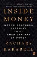Inside Money: Brown Brothers Harriman and the American Way of Power di Zachary Karabell edito da PENGUIN GROUP