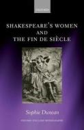 Shakespeare's Women and the Fin de Si¿e di Sophie Duncan edito da OUP Oxford