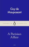 A Parisian Affair di Guy De Maupassant edito da Penguin Books Ltd