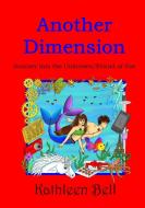 Another Dimension - Journey into the Unknown/Friend or Foe di Kathleen Bell edito da Lulu.com