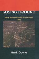 Dowie, M: Losing Ground di Mark Dowie edito da MIT Press Ltd