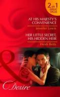 At His Majesty's Convenience/her Little Secret, His Hidden Heir di Jennifer Lewis, Heidi Betts edito da Harlequin (uk)