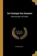 Zur Geologie Von Sumatra: Beobachtungen Und Studien di Wilhelm Volz edito da WENTWORTH PR