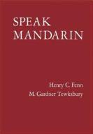 Speak Mandarin Text di Henry C. Fenn edito da Yale University Press