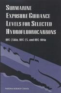 Submarine Exposure Guidance Levels For Selected Hydrofluorocarbons di Subcommittee on Exposure Guidance Levels for Selected Hydrofluorocarbons, Committee on Toxicology, Board on Environmental Studies and Toxicology, Commiss edito da National Academies Press