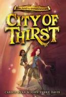 City of Thirst di Carrie Ryan, John Parke Davis edito da LITTLE BROWN & CO