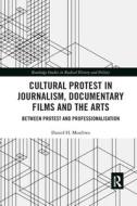 Cultural Protest In Journalism, Documentary Films And The Arts di Daniel H. Mutibwa edito da Taylor & Francis Ltd