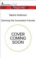 Claiming His Convenient Fiancée di Natalie Anderson edito da HARLEQUIN SALES CORP