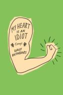 My Heart Is an Idiot di Davy Rothbart edito da FARRAR STRAUSS & GIROUX