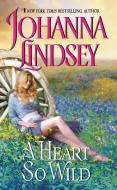 A Heart So Wild di Johanna Lindsey edito da AVON BOOKS