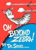 On Beyond Zebra! di Dr Seuss edito da RANDOM HOUSE