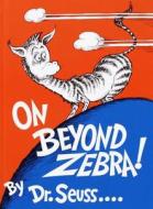 On Beyond Zebra! di Dr Seuss, Stan Berenstain edito da Random House Books for Young Readers