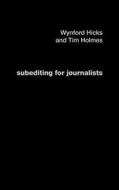 Subediting and Production for Journalists: Print, Digital & Social di Wynford Hicks, Tim Holmes edito da ROUTLEDGE