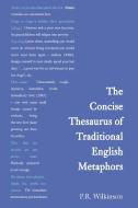 Concise Thesaurus of Traditional English Metaphors di P. R. Wilkinson edito da Routledge