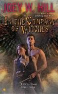 In The Company Of Witches di Joey W. Hill edito da Penguin Putnam Inc