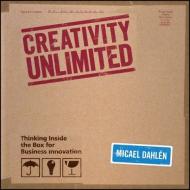 Creativity Unlimited di Micael Dahlen edito da John Wiley & Sons