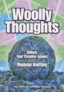 Woolly Thoughts: Unlock Your Creative Genius with Modular Knitting di Pat Ashforth, Steve Plummer edito da DOVER PUBN INC