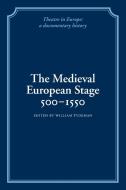 The Medieval European Stage, 500 1550 edito da Cambridge University Press
