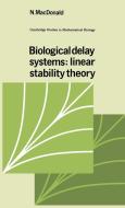 Biological Delay Systems di N. Macdonald edito da Cambridge University Press