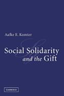 Social Solidarity and the Gift di Aafke E. Komter edito da Cambridge University Press