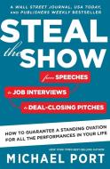 Steal the Show di Michael Port edito da Houghton Mifflin Harcourt