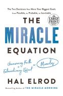 The Miracle Equation: The Two Decisions That Move Your Biggest Goals from Possible, to Probable, to Inevitable di Hal Elrod edito da RANDOM HOUSE LARGE PRINT