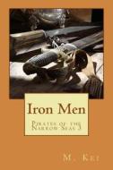 Pirates of the Narrow Seas 3: Iron Men di M. Kei edito da Keibooks