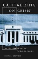 Capitalizing On Crisis di Greta R. Krippner edito da Harvard University Press
