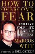How to Overcome Fear di Marcos Witt edito da Atria
