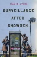 Surveillance After Snowden di David Lyon edito da Polity Press