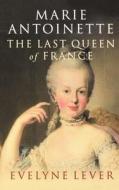 Marie Antoinette di Evelyne Lever edito da Little, Brown Book Group