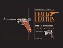 Deadly Beauties--Rare German Handguns, Vol. 1, 1871-1914 di Hermann Hampe, Jean Varret edito da Schiffer Publishing Ltd