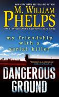 Dangerous Ground di M. William Phelps edito da Kensington Publishing