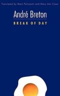 Break of Day di Andre Breton edito da UNIV OF NEBRASKA PR