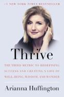 Thrive: The Third Metric to Redefining Success and Creating a Life of Well-Being, Wisdom, and Wonder di Arianna Huffington edito da HARMONY BOOK