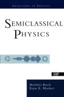 Semiclassical Physics di Rajat K. Bhaduri, Matthias Brack edito da Taylor & Francis Inc