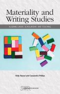 Materiality And Writing Studies di Holly Hassel edito da National Council Of Teachers Of English