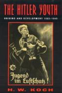 The Hitler Youth di H. W. Koch edito da Cooper Square Publishers