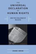 The Universal Declaration  Of Human Rights And  The Challenge Of Religion di Johannes Morsink edito da University of Missouri Press