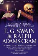 The Collected Supernatural and Weird Fiction of E. G. Swain & Ralph Adams Cram di E. G. Swain, Ralph Adams Cram edito da LEONAUR