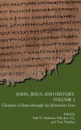 John, Jesus, and History, Volume 3: Glimpses of Jesus Through the Johannine Lens edito da SOC OF BIBLICAL LITERATURE