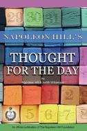 Napoleon Hill's Thought for the Day di Napoleon Hill edito da Napoleon Hill Foundation