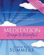 Meditation - Deep and Blissful (with Seven Guided Meditations) di Sharon Rose Summers edito da Austin & Goldenlight Publishing