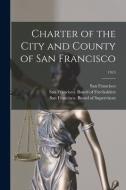 Charter Of The City And County Of San Francisco; 1915 edito da Legare Street Press